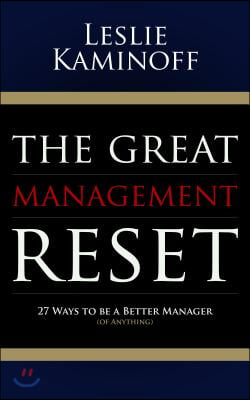 The Great Management Reset: 27 Ways to Be a Better Manager (of Anything)