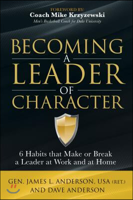 Becoming a Leader of Character: 6 Habits That Make or Break a Leader at Work and at Home