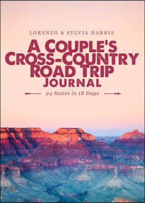 A Couple&#39;s Cross-Country Road Trip Journal