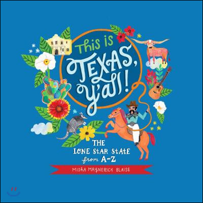 This Is Texas, Y&#39;All!: The Lone Star State from A to Z