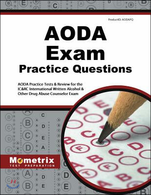 AODA Exam Practice Questions: AODA Practice Tests &amp; Review for the IC&amp;RC International Written Alcohol &amp; Other Drug Abuse Counselor Exam