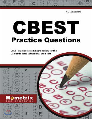 CBEST Practice Questions: CBEST Practice Tests &amp; Exam Review for the California Basic Educational Skills Test