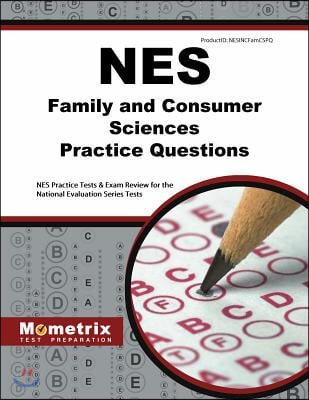 NES Family and Consumer Sciences Practice Questions: NES Practice Tests &amp; Exam Review for the National Evaluation Series Tests