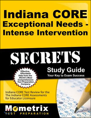 Indiana Core Exceptional Needs Intense Intervention Secrets