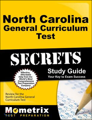 North Carolina General Curriculum Test Secrets Study Guide: Review for the North Carolina General Curriculum Test