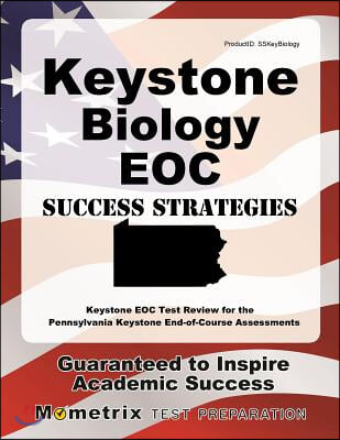 Keystone Biology Eoc Success Strategies Study Guide: Keystone Eoc Test Review for the Pennsylvania Keystone End-Of-Course Assessments