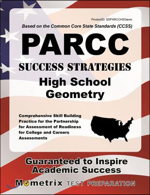 Parcc Success Strategies High School Geometry Study Guide: Parcc Test Review for the Partnership for Assessment of Readiness for College and Careers A