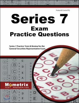 Series 7 Exam Practice Questions: Series 7 Practice Tests and Review for the General Securities Representative Exam