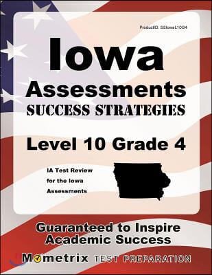 Iowa Assessments Success Strategies Level 10 Grade 4 Study Guide: Ia Test Review for the Iowa Assessments