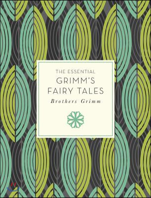 The Essential Grimm&#39;s Fairy Tales