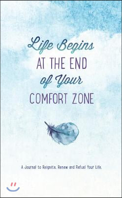 Life Begins at the End of Your Comfort Zone