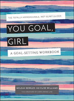 You Goal, Girl: A Goal-Setting Workbook