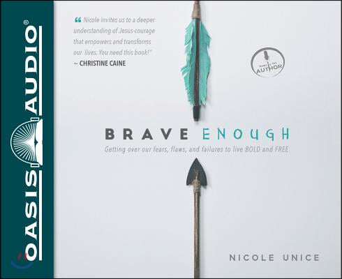 Brave Enough (Library Edition): Getting Over Our Fears, Flaws, and Failures to Live Bold and Free