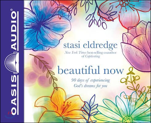 Beautiful Now (Library Edition): 90 Days of Experiencing God's Dreams for You