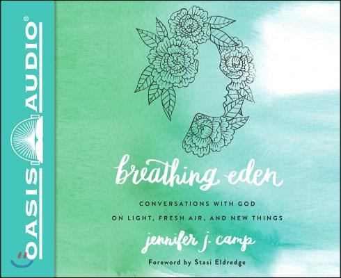 Breathing Eden (Library Edition): Conversations with God on Light, Fresh Air, and New Things