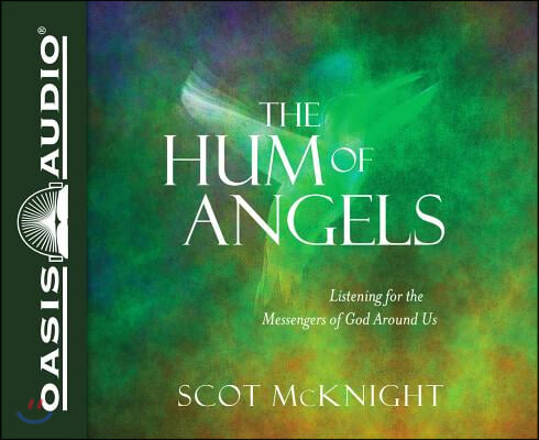 The Hum of Angels (Library Edition): Listening for the Messengers of God Around Us