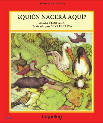 Quien Nacera Aqu? / Who&#39;s Hatching Here?