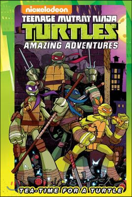 Teenage Mutant Ninja Turtles Amazing Adventures: Tea-Time for a Turtle