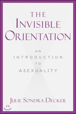 The Invisible Orientation: An Introduction to Asexuality