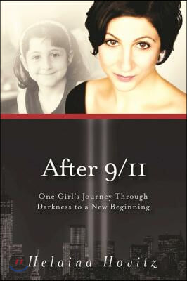 After 9/11: One Girla&#39;s Journey Through Darkness to a New Beginning