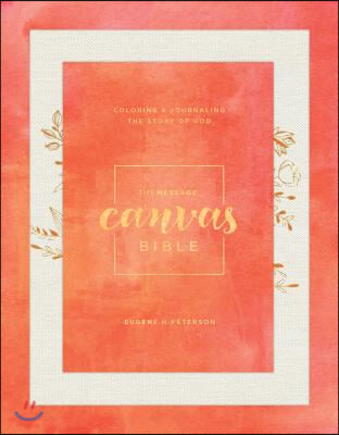 The Message Canvas Bible: Coloring and Journaling the Story of God