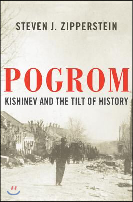 Pogrom: Kishinev and the Tilt of History