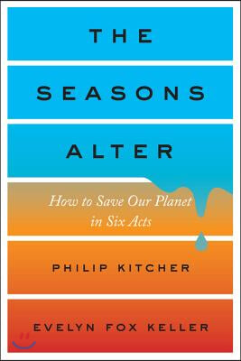 The Seasons Alter: How to Save Our Planet in Six Acts