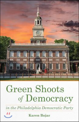 Green Shoots of Democracy within the Philadelphia Democratic Party