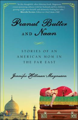 Peanut Butter and Naan: Stories of an American Mom in the Far East