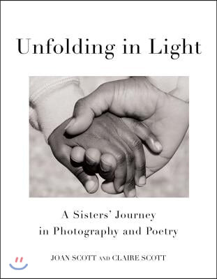 Unfolding in Light: A Sisters&#39; Journey in Photography and Poetry