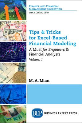 Tips &amp; Tricks for Excel-Based Financial Modeling, Volume I: A Must for Engineers &amp; Financial Analysts