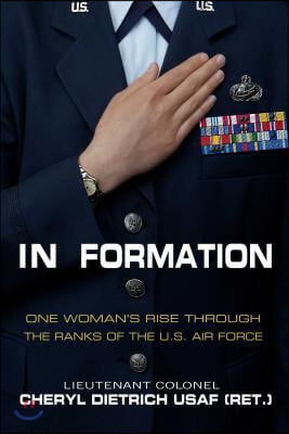 In Formation: One Woman&#39;s Rise Through the Ranks of the U.S. Air Force