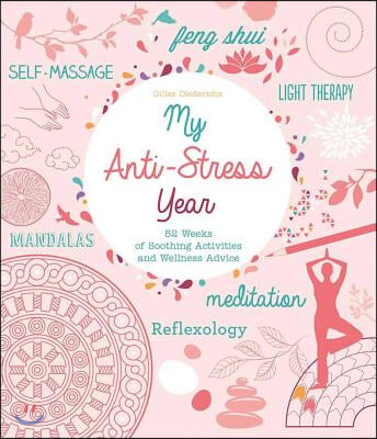 My Anti-Stress Year: 52 Weeks of Soothing Activities and Wellness Advice