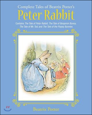 The Complete Tales of Beatrix Potter's Peter Rabbit: Contains the Tale of Peter Rabbit, the Tale of Benjamin Bunny, the Tale of Mr. Tod, and the Tale