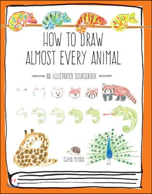How to Draw Almost Every Animal: An Illustrated Sourcebook
