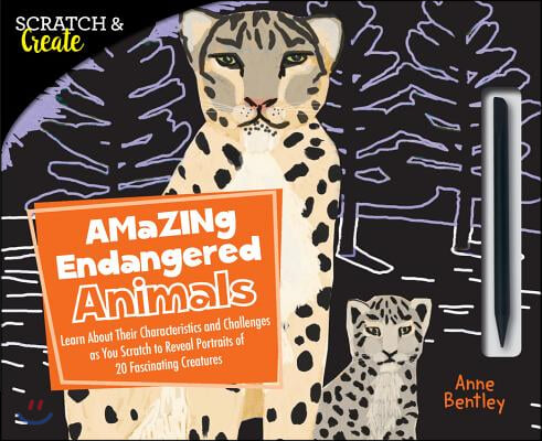 Scratch & Create: Amazing Endangered Animals: Learn about Their Characteristics and Challenges as You Scratch to Reveal Portraits of 20 Fascinating Cr