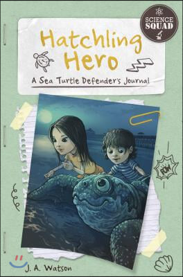 Hatchling Hero: A Sea Turtle Defender&#39;s Journal