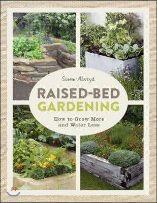 Raised-Bed Gardening: How to Grow More in Less Space