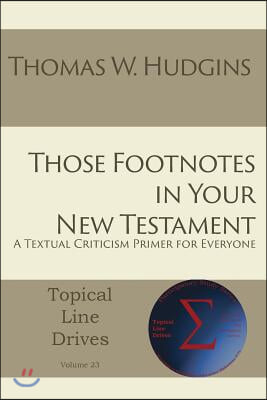 Those Footnotes in Your New Testament: A Textual Criticism Primer for Everyone