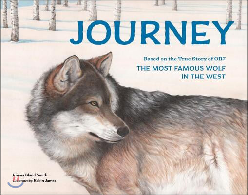 Journey: Based on the True Story of Or7, the Most Famous Wolf in the West