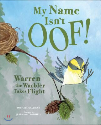My Name Isn&#39;t Oof!: Warren the Warbler Takes Flight