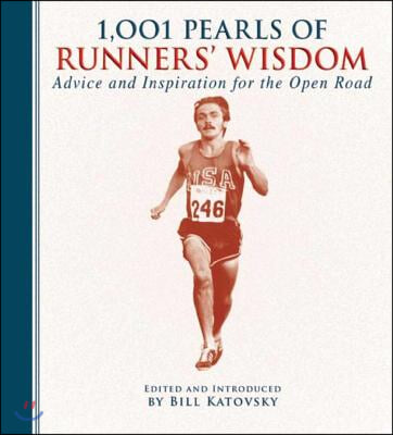 1,001 Pearls of Runners&#39; Wisdom: Advice and Inspiration for the Open Road