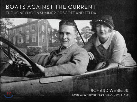 Boats Against the Current (Centennial Edition): The Honeymoon Summer of Scott and Zelda: Westport, Connecticut 1920