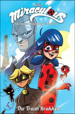 Miraculous Adventures of Ladybug and Cat Noir: Volume 1 the Trash Krakken