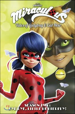 Miraculous: Tales of Ladybug and Cat Noir: Season Two - Bye Bye, Little Butterfly!