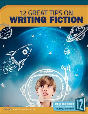 12 Great Tips on Writing Fiction