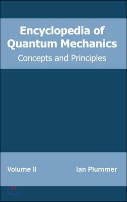 Encyclopedia of Quantum Mechanics: Volume 2 (Concepts and Principles)