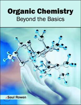 Organic Chemistry: Beyond the Basics