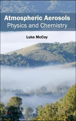 Atmospheric Aerosols: Physics and Chemistry