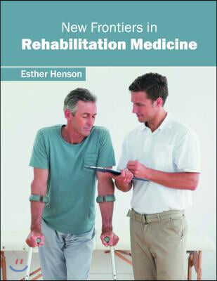 New Frontiers in Rehabilitation Medicine